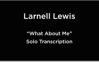 Larnell Lewis – “What About Me?” Solo